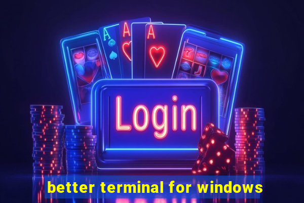 better terminal for windows