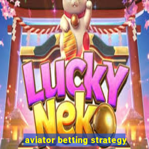 aviator betting strategy