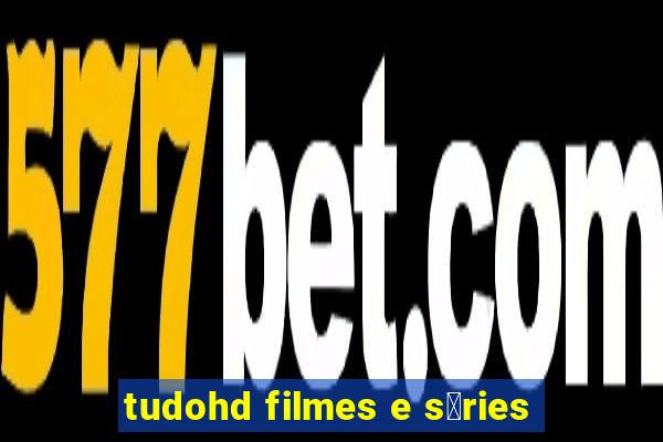 tudohd filmes e s茅ries