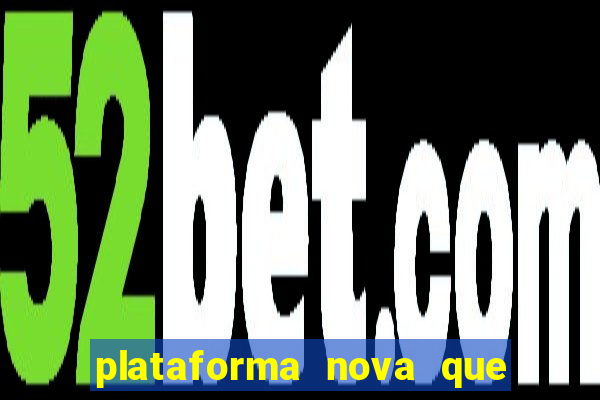 plataforma nova que d谩 b么nus