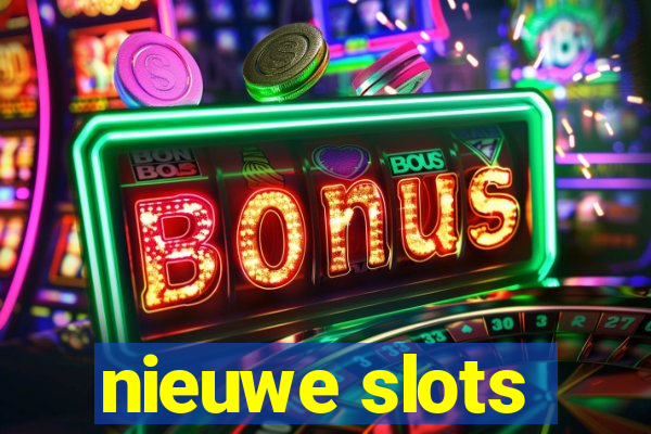 nieuwe slots