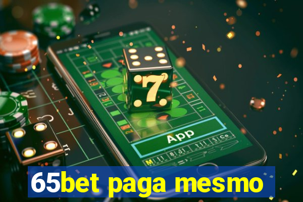 65bet paga mesmo