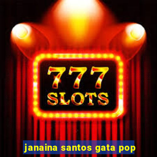 janaina santos gata pop