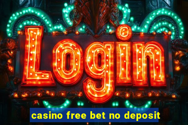 casino free bet no deposit