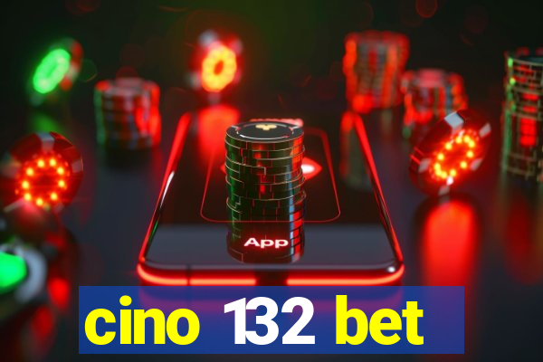 cino 132 bet