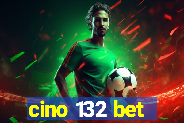 cino 132 bet