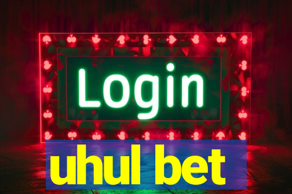 uhul bet