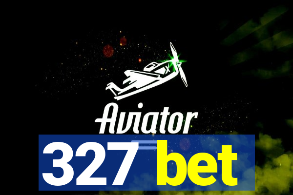 327 bet