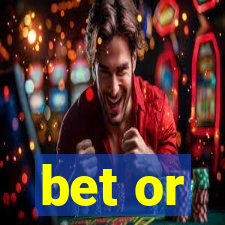 bet or