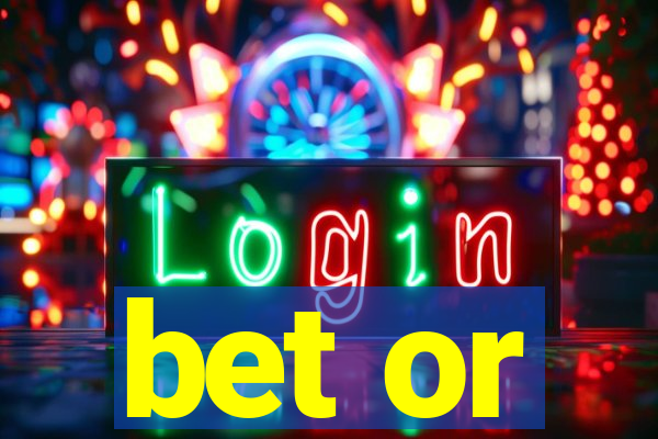 bet or