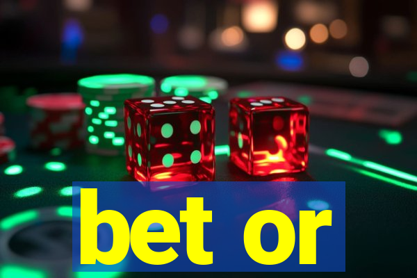 bet or