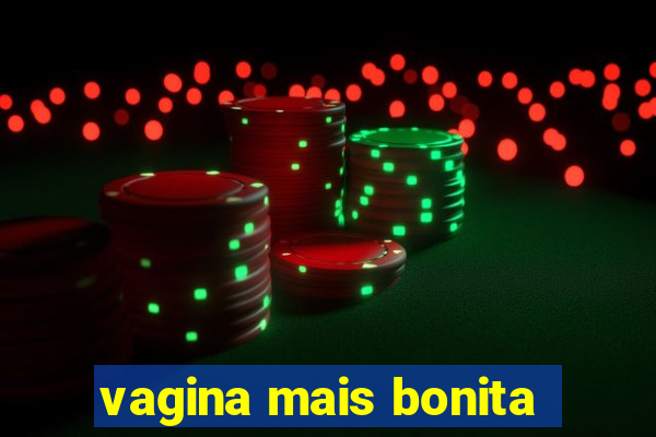 vagina mais bonita