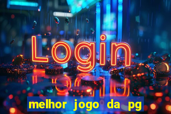 melhor jogo da pg para ganhar dinheiro