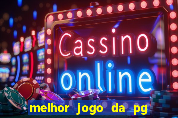 melhor jogo da pg para ganhar dinheiro