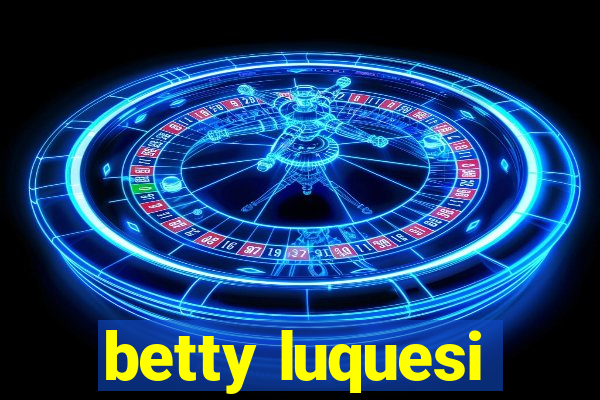 betty luquesi