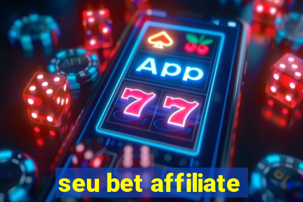 seu bet affiliate