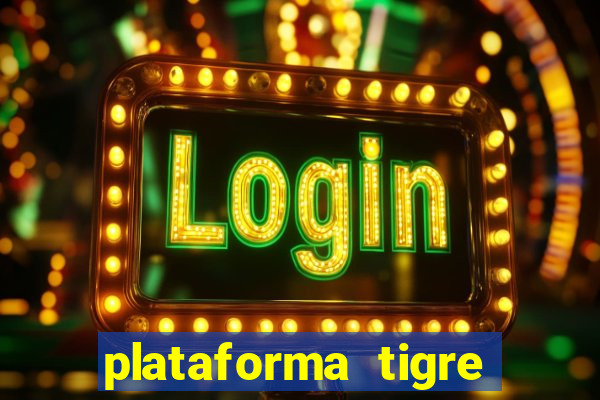 plataforma tigre pagando no cadastro