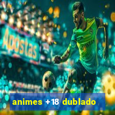 animes +18 dublado