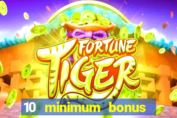 10 minimum bonus code casino