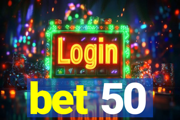 bet 50