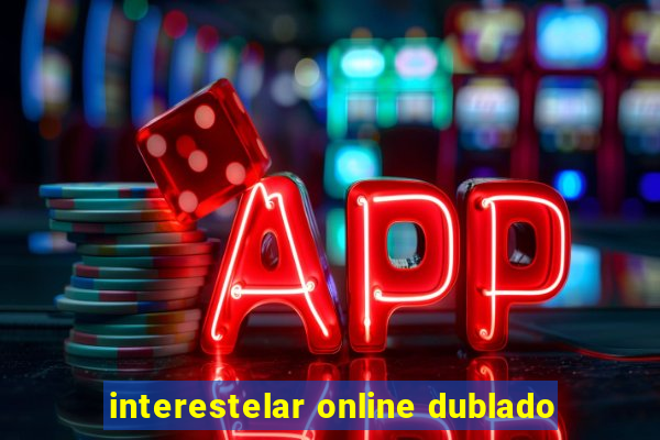 interestelar online dublado