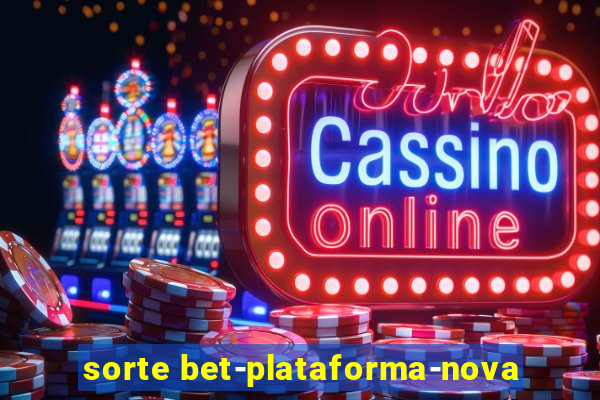 sorte bet-plataforma-nova