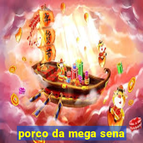 porco da mega sena