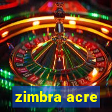 zimbra acre