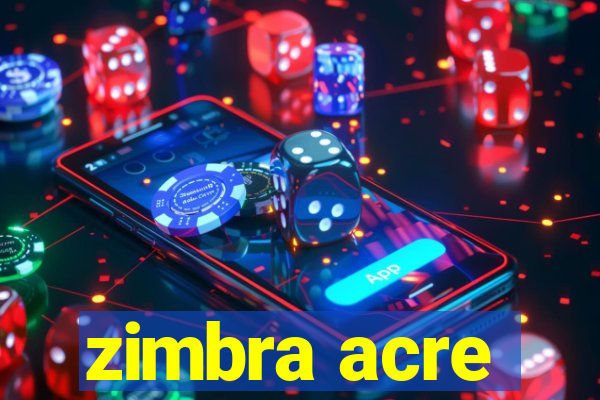 zimbra acre