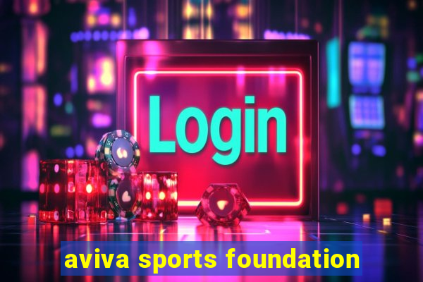 aviva sports foundation