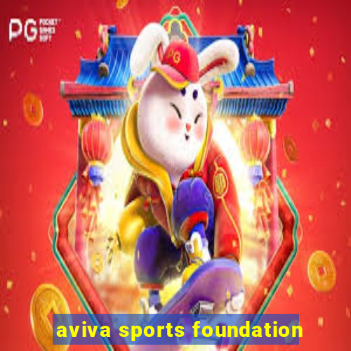 aviva sports foundation