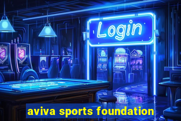 aviva sports foundation