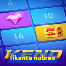 fikante nobres