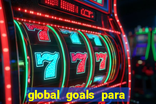 global goals para que serve