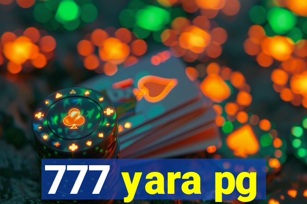 777 yara pg