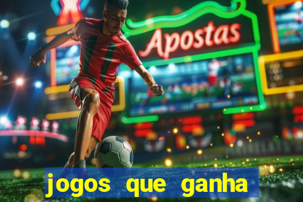 jogos que ganha dinheiro real