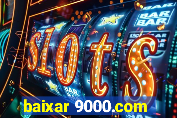 baixar 9000.com