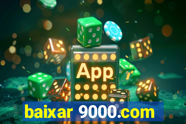 baixar 9000.com