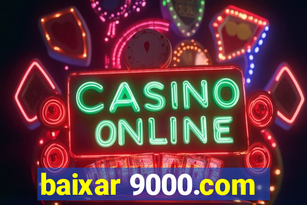 baixar 9000.com