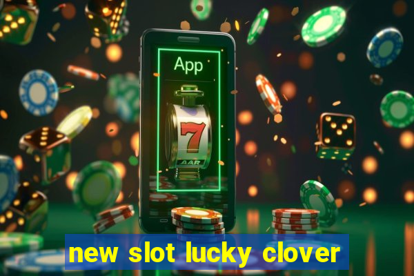 new slot lucky clover