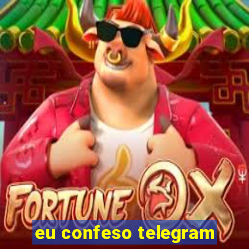 eu confeso telegram