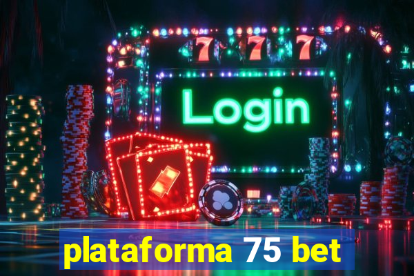 plataforma 75 bet