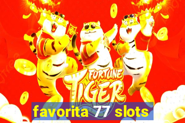 favorita 77 slots