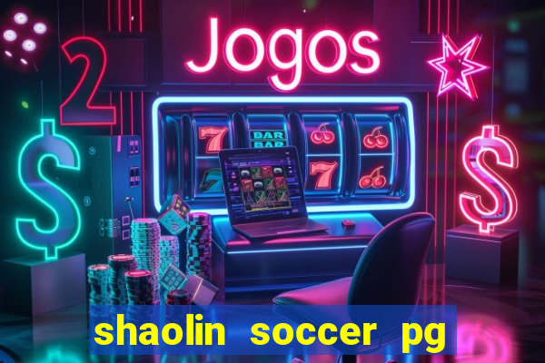 shaolin soccer pg soft demo