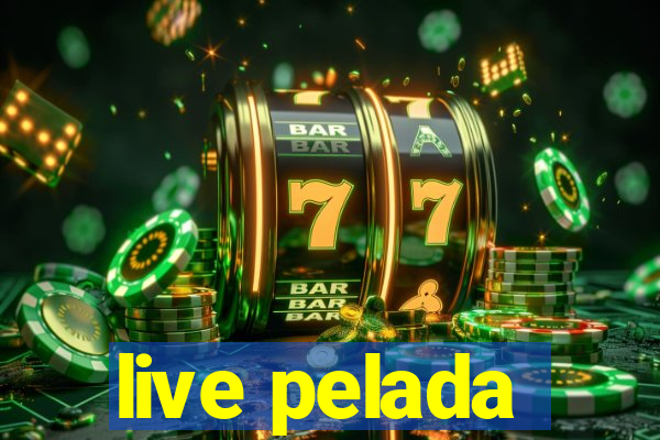 live pelada