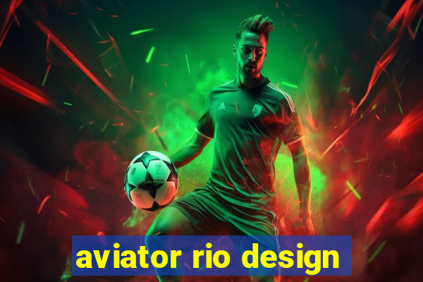 aviator rio design