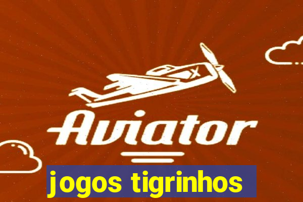 jogos tigrinhos