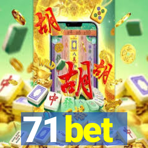 71 bet