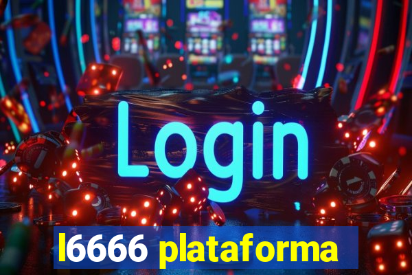 l6666 plataforma