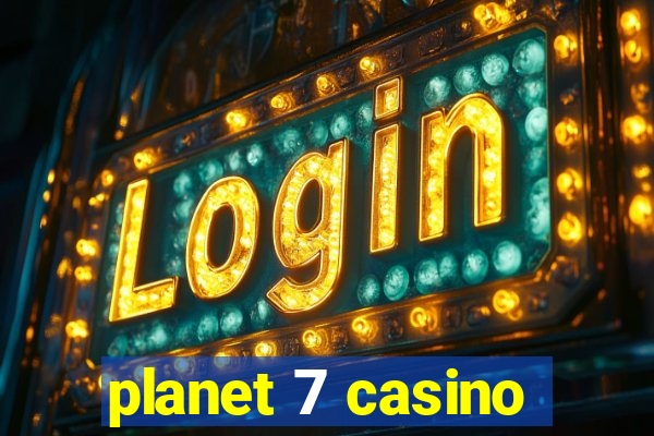 planet 7 casino